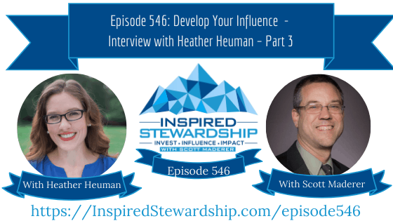 Episode 546_ Develop Your Influence - Interview with Heather Heuman – Part 3