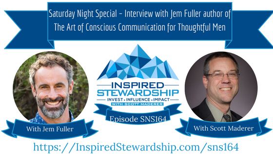 SNS-164-Saturday-Night-Special-–-Interview-with-Jem-Fuller-author-of-The-Art-of-Conscious-Communication-for-Thoughtful-Men
