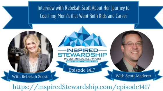 Episode-1417-Interview-with-Rebekah-Scott-About-Her-Journey-to-Coaching-Moms-that-Want-Both-Kids-and-Career