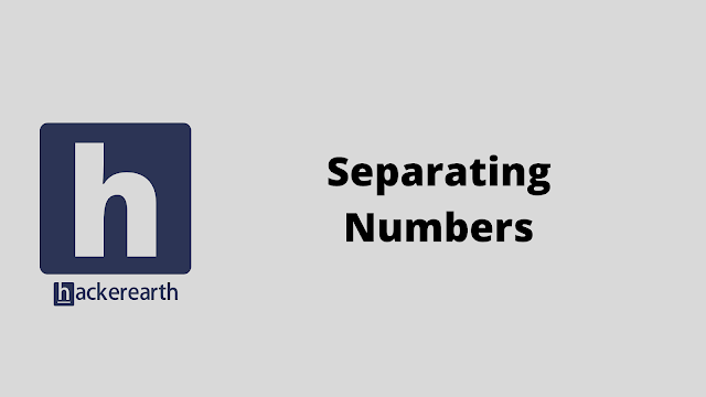 HackerEarth Separating Numbers problem solution