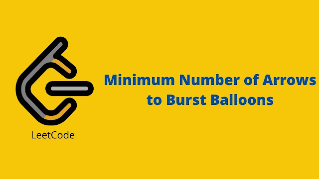 Leetcode Minimum Number of Arrows to Burst Balloons problem solution