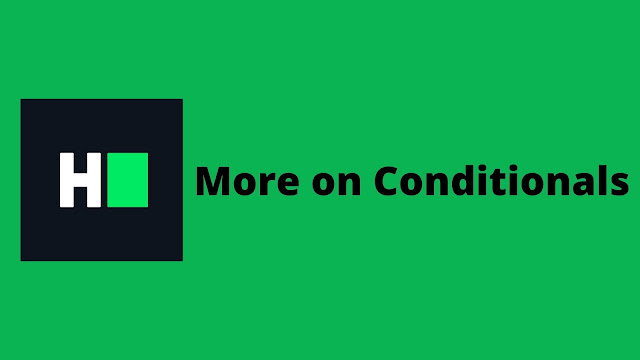 HackerRank More on Conditionals problem solution