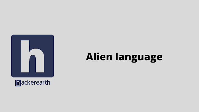 HackerEarth Alien language problem solution