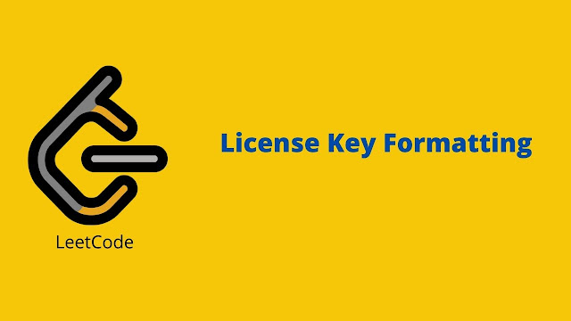 Leetcode License Key Formatting problem solution