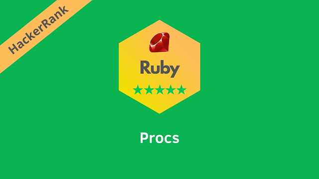 HackerRank Procs problem solution in ruby programming