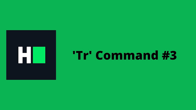 HackerRank 'Tr' Command #3 problem solution