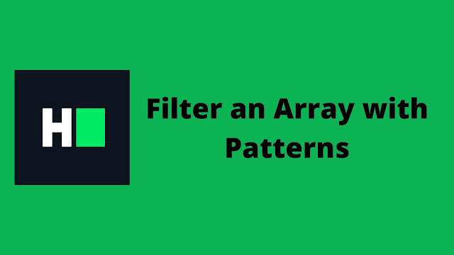 hackerrank filter an array with patterns problem solution