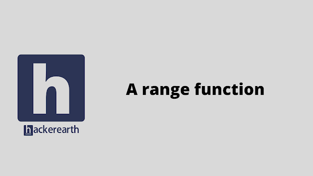 HackerEarth A range function problem solution