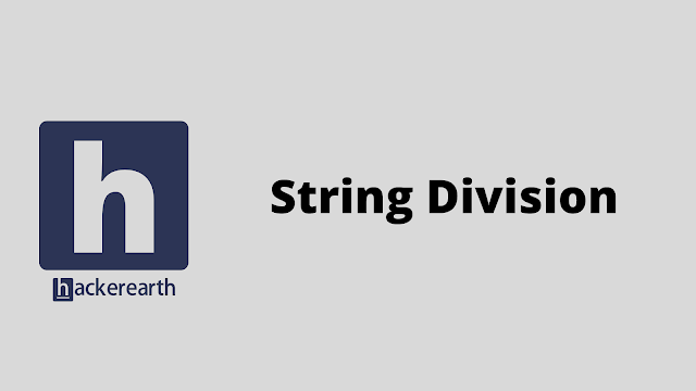 HackerEarth String Division problem solution