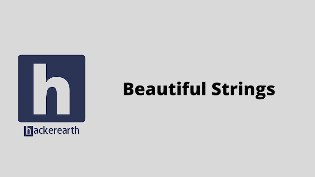 HackerEarth Beautiful Strings problem solution