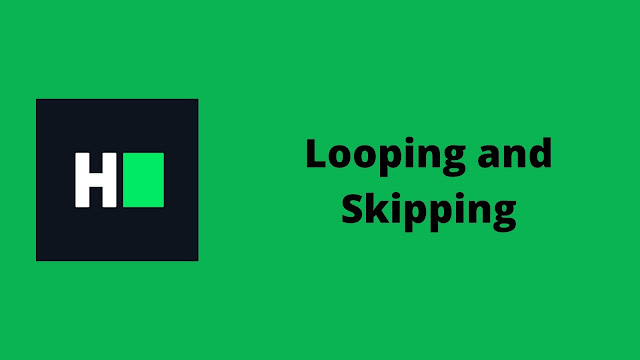 HackerRank Looping and Skipping problem solution
