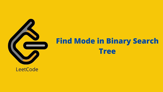 Leetcode Find Mode in Binary Search Tree problem solution