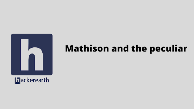 HackerEarth Mathison and the peculiar sums problem solution