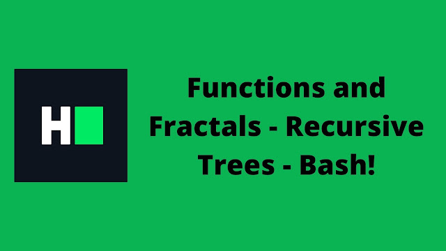 HackerRank Functions and Fractals - Recursive Trees - Bash! problem solution