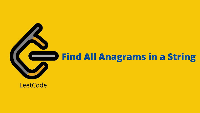Leetcode Find All Anagrams in a String problem solution