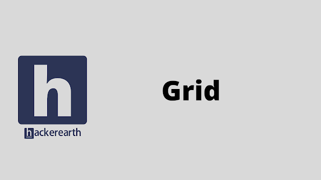 HackerEarth Grid problem solution