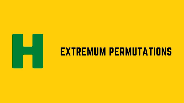 HackerRank Extremum Permutations problem solution