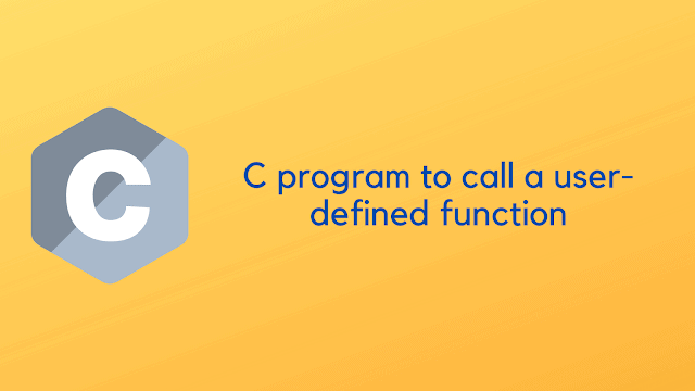 C program to call a user defined function