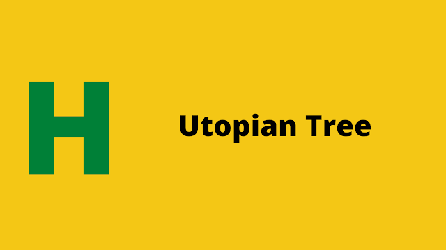 HackerRank Utopian Tree problem solution