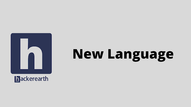 HackerEarth New Language problem solution