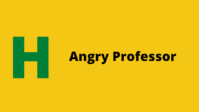 hackerrank angry professor problem solution