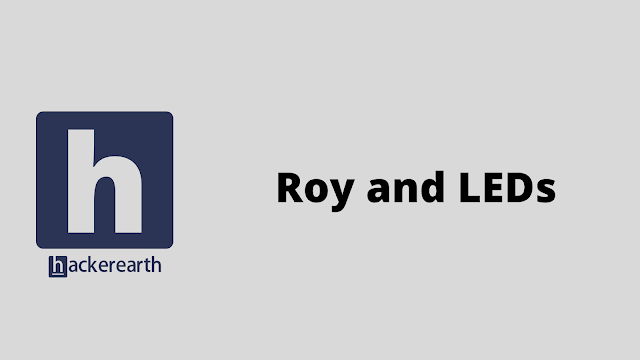 HackerEarth Roy and LEDs problem solution