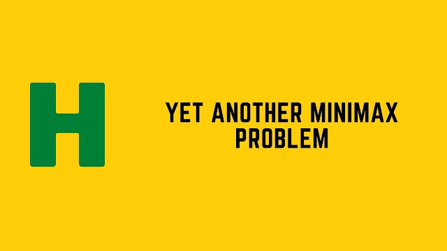 HackerRank Yet Another Minimax problem solution