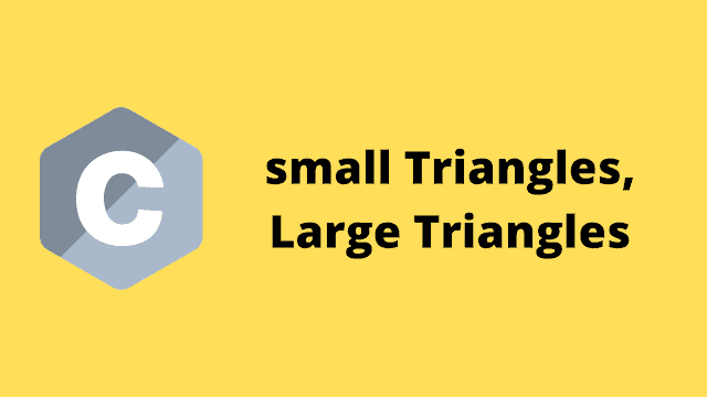 HackerRank Small Triangles, Large Trangles solution in c programming