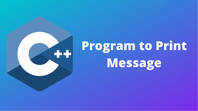 C++ program to print message on screen