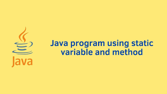 Java program using static variable and method
