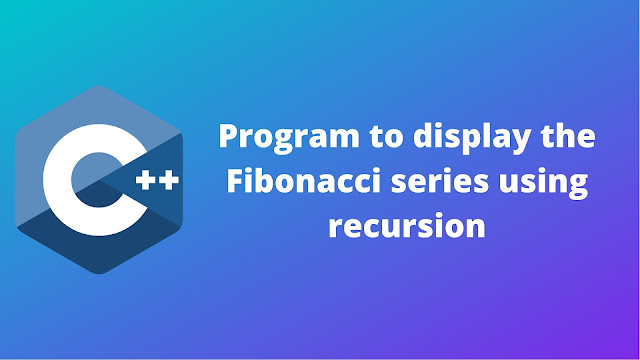 C++ program to display the Fibonacci series using function