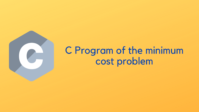 C Program of minimum cost problem