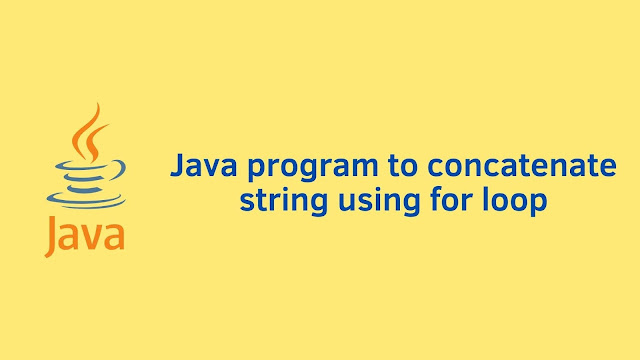 Java program to concatenate string using for loop