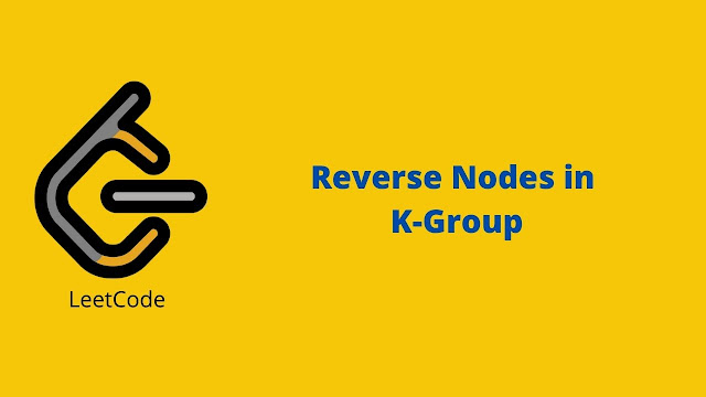 Leetcode Reverse Nodes in k-Group problem solution