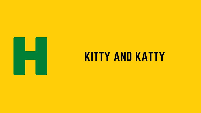 HackerRank Kitty and Katty problem solution