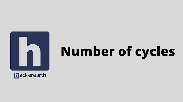 HackerEarth Number of cycles problem solution