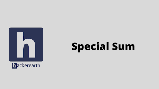 HackerEarth Special Sum problem solution