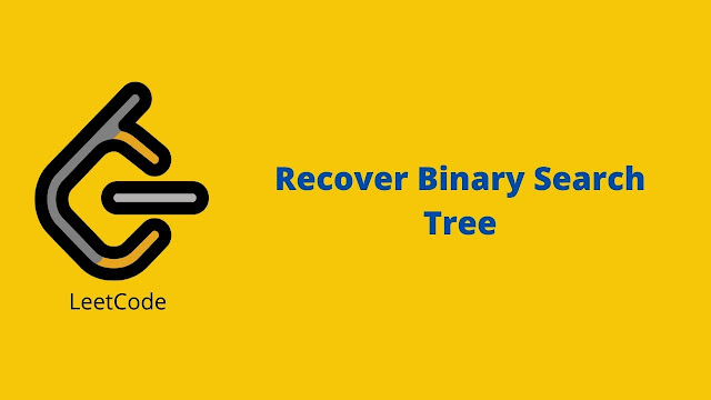 Leetcode Recover Binary Search Tree problem solution