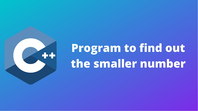 C++ program to find out the smaller number from the given numbers