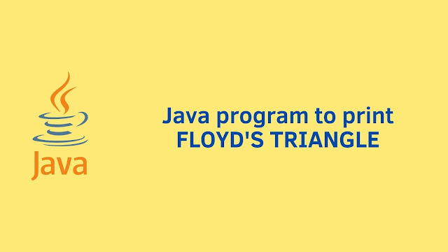 Java program to print FLOYD'S TRIANGLE