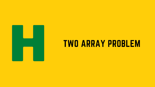 HackerRank Two Array Problem solution