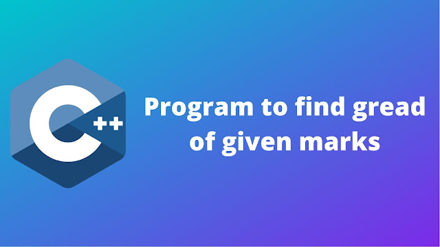 C++ program to find out the grades of given marks