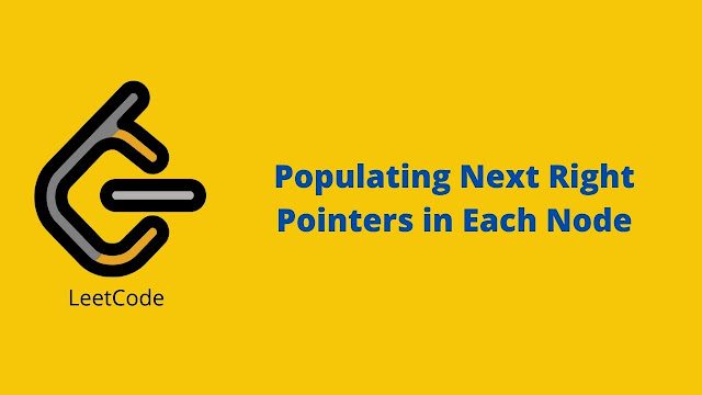 Leetcode Populating Next Right Pointers in Each Node problem solution