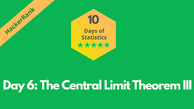 HackerRank Day 6: The Central Limit Theorem III | 10 Days of Statistics solution
