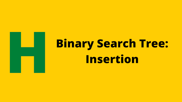 Hackerrank Binary Search Tree : Insertion problem solution