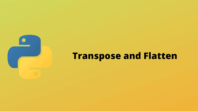 HackerRank Transpose and Flatten solution in python