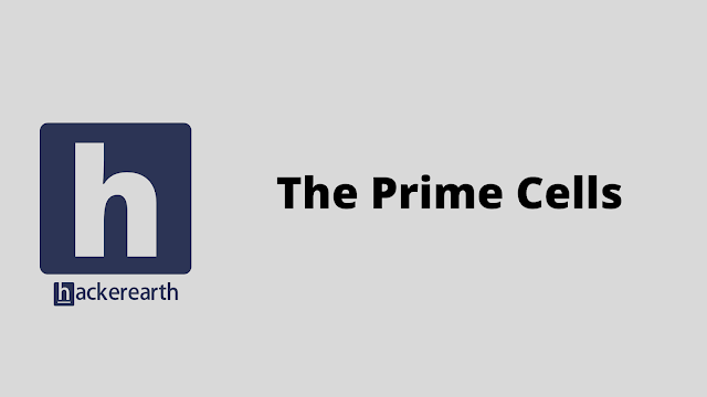 HackerEarth The Prime Cells problem solution