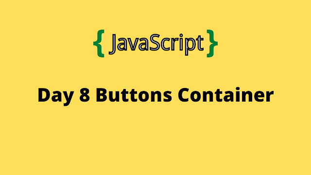 HackerRank Day 8: Buttons Container 10 Days of javascript solution
