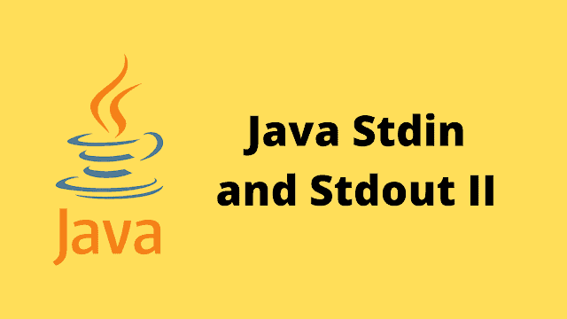 HackerRank Java Stdin and Stdout II solution