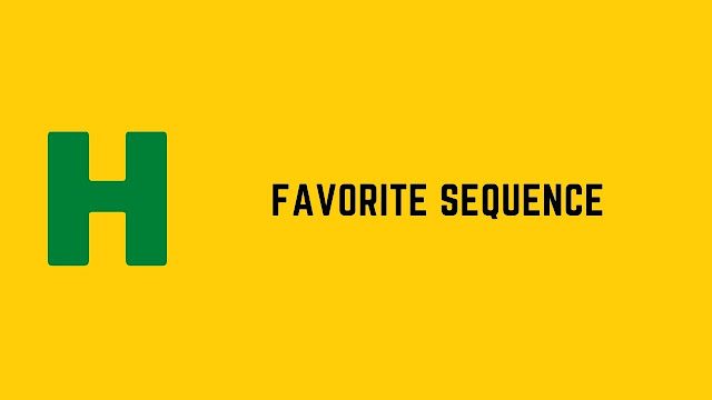 HackerRank Favorite sequence problem solution